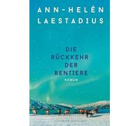 Die Rückkehr der Rentiere: Roman