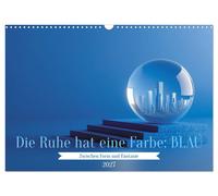 Die Ruhe hat eine Farbe: BLAU (Wandkalender 2027 DIN A3 quer), CALVENDO Monatska