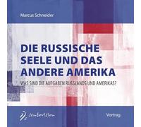 Die russische Seele und das andere Amerika: Was sind die Aufgaben Russlands und Amerikas?