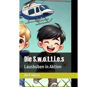 Die S.w.o.t.t.i.e.s: Lausbuben in Aktion