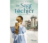 Die Saar-Töchter - Zeiten der Hoffnung