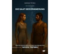Die Saat der Erinnerung: Erster Kurzroman aus dem Universum von GENETIC MEMORY