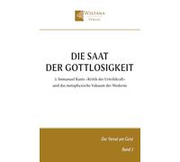 Die Saat der Gottlosigkeit: 3. Immanuel Kants »Kritik der Urteilskraft« und das metaphysische Vakuum der Moderne