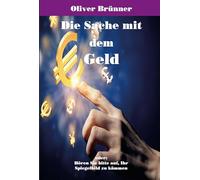 Die Sache mit dem Geld: oder: Hören Sie bitte auf, Ihr Spiegelbild zu kämmen