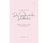 Die Sache mit der Dankbarkeit: Meine 13-Wochen-Reise zum dankbaren Ich/ Floral Edition-rosé