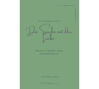 Die Sache mit der Liebe: Meine 13-Wochen-Reise zum liebenden Ich/Clear Edition-green