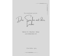 Die Sache mit der Liebe: Meine 13-Wochen-Reise zum liebenden Ich/ Clear Edition-grey