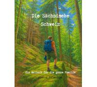 Die Sächsische Schweiz: Ein Malbuch für die ganze Familie