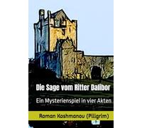 Die Sage vom Ritter Dalibor: Ein Mysterienspiel in vier Akten
