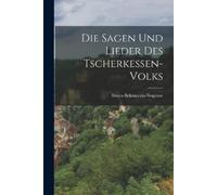 Die Sagen Und Lieder Des Tscherkessen-volks (Tascabile)