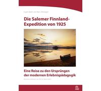 Die Salemer Finnland- Expedition von 1925: Eine Reise zu den Ursprüngen der modernen Erlebnispädagogik