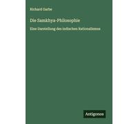Die Samkhya-Philosophie: Eine Darstellung des indischen Rationalismus
