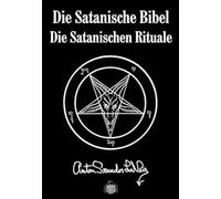Die Satanische Bibel: Die Satanischen Rituale