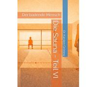 Die Sauna - Teil VI: Der badende Mensch