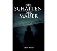 Die Schatten der Mauer: Band 1 der Trilogie