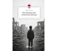 Die Schatten der verlorenen Heimat. Life is a Story - story.one