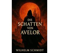 Die Schatten von Avelor: Eine Reise durch Dunkelheit und Licht