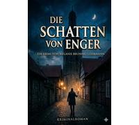 Die Schatten von Enger: Das Schweigen der Sieben: Ein Westfalen-Thriller über ein tausendjähriges Rätsel und die Schatten der Vergangenheit.