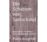 „Die Schatten von Samarkand“: Aiden Hale - Chroniken eines Abenteurers / Band1