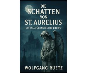 Die Schatten von St. Aurelius: Ein Fall für Inspector Crowe