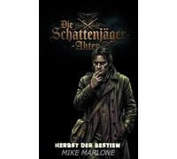 Die Schattenjäger-Akten: Herbst der Bestien