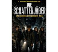 Die Schattenjäger: Das Geheimnis der schwarzen Maske