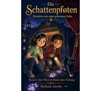 Die Schattenpfoten - Detektive mit einer geheimen Gabe: Band 2: Das Flüstern hinter dem Vorhang