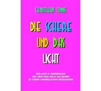 Die Schere und das Licht: William S. Burroughs auf dem Weg nach Salzburg zu einer unmöglichen Begegnung