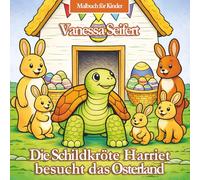 Die Schildkröte Harriet besucht das Osterland | Kinder-Malbuch: Ein zauberhaftes Malbuch ab 2 Jahren mit 50 fröhlichen Motiven | Ausmalhilfen | Song zum Buch