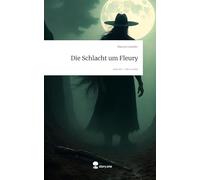 Die Schlacht um Fleury. Life is a Story - story.one