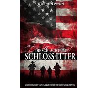 Die Schlacht um Schloss Itter: Als Wehrmacht und US-Armee gegen die Waffen-SS kämpften