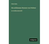 Die schlimmen Nonnen von Poitiers: in Großdruckschrift