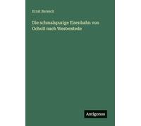 Die schmalspurige Eisenbahn von Ocholt nach Westerstede