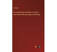 Die schmalspurige Eisenbahn von Ocholt nach Westerstede (Herzogthum Oldenburg)