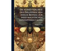Die schmetterlinge der Philippinischen inseln. Beitrag zur indo-malayischen lepidopteren-fauna
