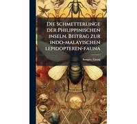 Die schmetterlinge der Philippinischen inseln. Beitrag zur indo-malayischen lepidopteren-fauna