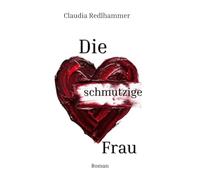 Die schmutzige Frau: Roman