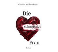 Die schmutzige Frau: Roman
