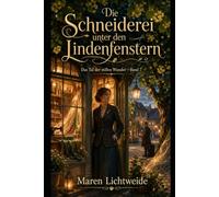 Die Schneiderei unter den Lindenfenstern: Das Tal der stillen Wunder - Band 7