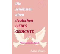 Die schönsten alten deutschen LIEBESGEDICHTE: Romantische Lyrik
