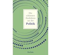 Die schönsten Anekdoten aus der Politik: Hinter den Kulissen der Macht - Skandale, Irrtümer & Kultmomente