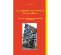 Die schönsten Fachwerkhäuser Süddeutschlands: Meine Liste der 77 sehenswertesten Fachwerkgebäude in Baden-Württemberg