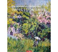 Die schönsten Gärten des Impressionismus Edition Kalender 2026: Kunstvoller Wandkalender mit zauberhaften Gemälden von Gartenidyllen. Großer Kunst-Kalender 2026.
