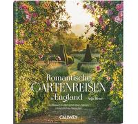 Die schönsten Gartenreisen in England: Zu Besuch in romantischen Gärten mit den besten Geheimtipps