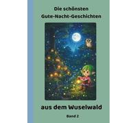 Die schönsten Gute-Nacht-Geschichten aus dem Wuselwald: Band 2