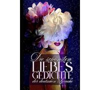 Die schönsten Liebesgedichten der deutschen Sprache: Illustriert