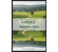 Die schönsten Orte im Hohen Norden von Oberfranken: von Hof ayreuth