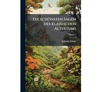 Die schönsten Sagen des klassischen Altertums