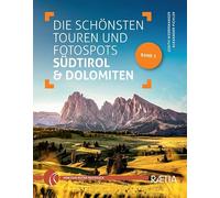 Die schönsten touren und fotospots Südtirol & Dolomiten: Band 3