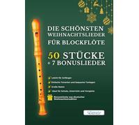 Die schönsten Weihnachtslieder für Blockflöte - 50 Stücke + 7 Bonuslieder: Leicht für Anfänger - Einfache Tonarten und bequeme Tonlagen - Große Noten ... - Ideal für Schule, Unterricht und Vorspiele